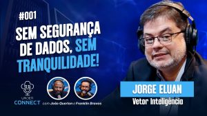 UNDER CONNECT EP 1- SEM SEGURANÇA DE DADOS, SEM TRANQUILIDADE!, com Jorge Eluan