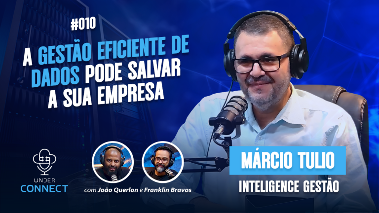 UNDER CONNECT #10 - A GESTÃO EFICIENTE DE DADOS PODE SALVAR SUA EMPRESA