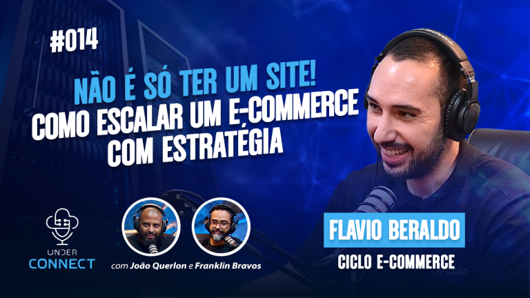 UNDER CONNECT #14 - NÃO É SÓ TER UM SITE! COMO ESCALAR UM E-COMMERCE COM ESTRATÉGIA