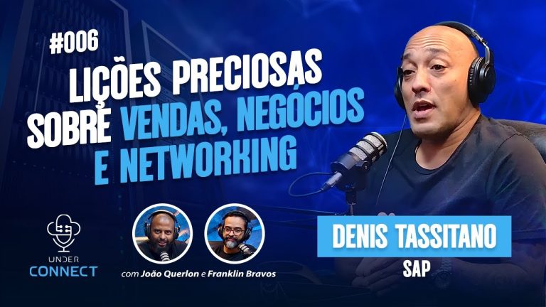 UNDER CONNECT #06 | LIÇÕES VALIOSAS SOBRE VENDAS, NEGÓCIOS E NETWORKING